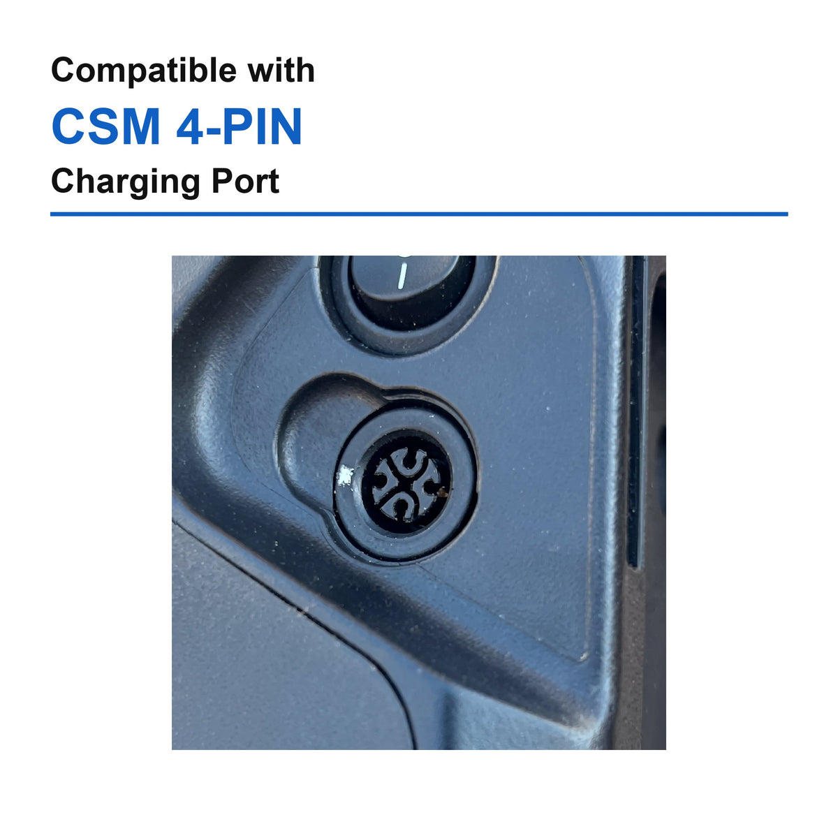 Compatible with CSM 4-PIN charging port
